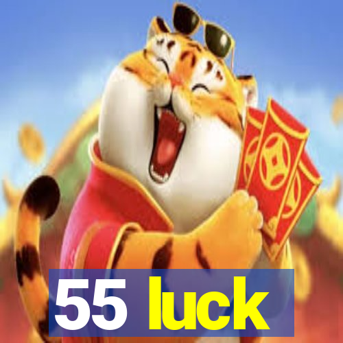 55 luck